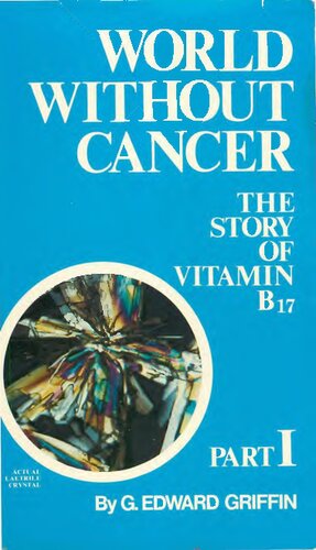 World Without Cancer The Story of Vitamin B17 Laetrile Laetrille Amygdalin Apricot Seeds ( Both Part 1 and 2 )