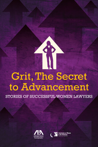 Grit, the Secret to Advancement: Stories of Successful Women Lawyers