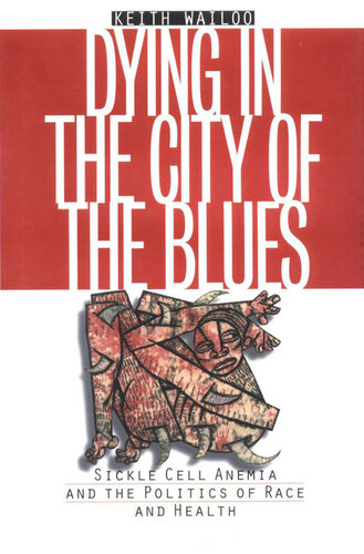 Dying in the City of the Blues: Sickle Cell Anemia and the Politics of Race and Health