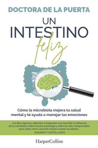 Un intestino feliz. Cómo la microbiota mejora tu salud mental y te ayuda a manejar las emociones