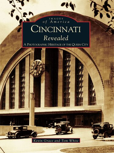 Cincinnati Revealed: A Photographic Heritage of the Queen City