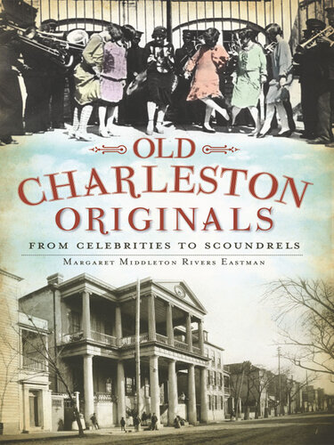 Old Charleston Originals: From Celebrities to Scoundrels