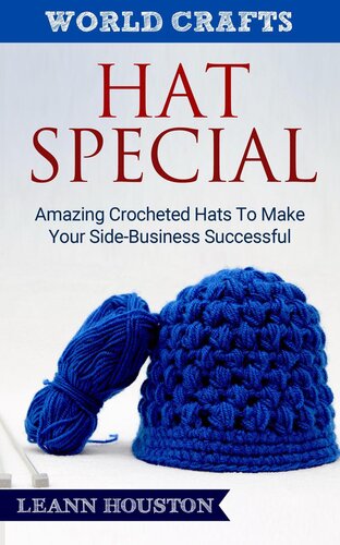 Hat Special: Amazing Crocheted Hats To Make Your Side-Business Successful