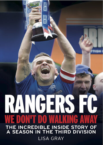 Rangers FC--We Don't Do Walking Away: The Incredible Inside Story of a Season in the Third Division