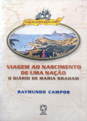 Viagem ao nascimento de uma nação - O diário de Maria Graham