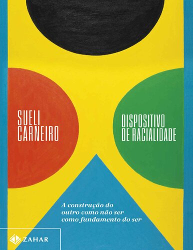 Dispositivo de racialidade: A construção do outro como não ser como fundamento do ser