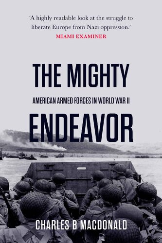 The Mighty Endeavor: American Armed Forces in the European Theater in World War II