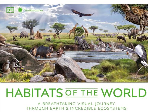 Habitats of the World: A Breathtaking Visual Journey Through Earth's Incredible Ecosystems