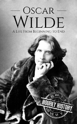 Oscar Wilde: A Life From Beginning to End