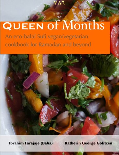 Queen of Months: An eco-halal Sufi vegan/vegetarian cookbook for Ramadan and beyond