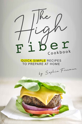 The High Fiber Cookbook: Quick Simple Recipes to Prepare at Home