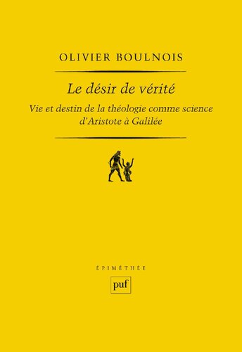 Le désir de vérité : Vie et destin de la théologie comme science  - D'Aristote à Galilée