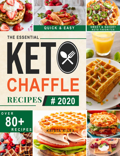 Keto Chaffle Recipes: Easy and Irresistible Low Carb Ketogenic Waffles Recipes to Lose Weight, Boost Brain and Live Healthy