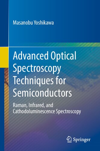 Advanced Optical Spectroscopy Techniques for Semiconductors: Raman, Infrared, and Cathodoluminescence Spectroscopy