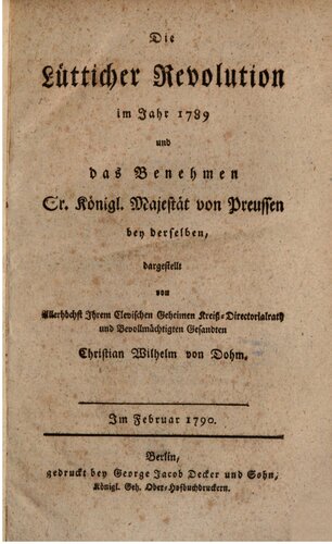 Die Lütticher Revolution im Jahr 1789 und das Benehmen Sr. Königl. Majestät von Preußen bei derselben