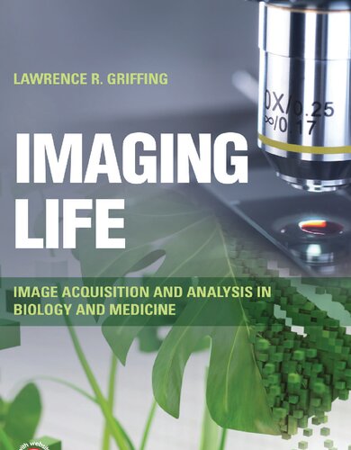 Imaging Life: Image Acquisition and Analysis in Biology and Medicine