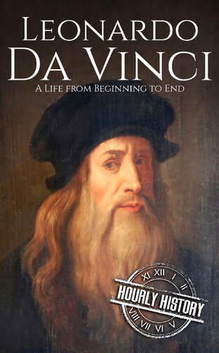 Leonardo da Vinci: A Life From Beginning to End