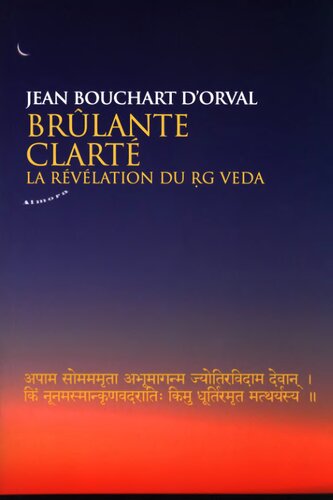 Brûlante clarté - La révélation du Rg Veda