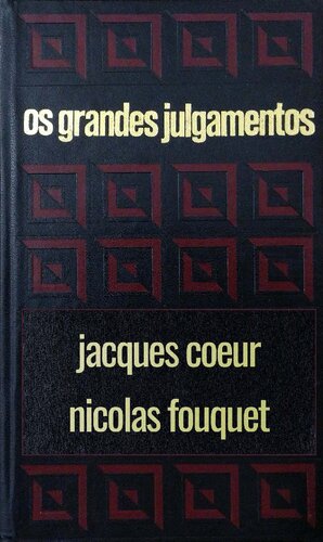 Os grandes julgamentos - Coeur e Fouquet