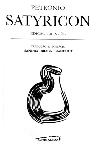 Satíricon [Satyricon]. Trad. Sandra Braga Bianchet.