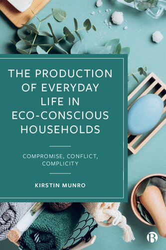 The Production of Everyday Life in Eco-Conscious Households: Compromise, Conflict, Complicity