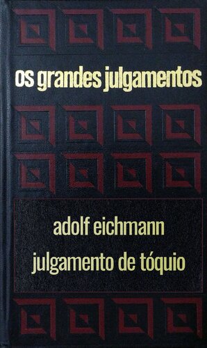 Os grandes julgamentos - Eichmann e Tóquio