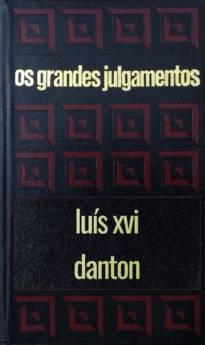 Os grandes julgamentos - Luís XVI e Danton