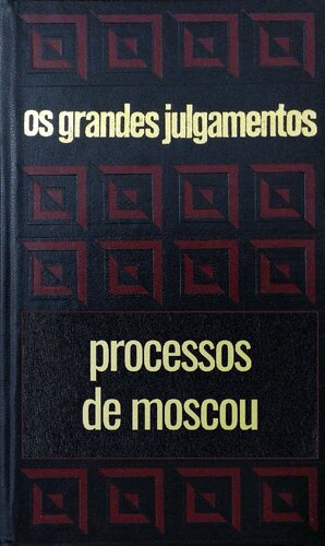 Os grandes julgamentos - Processos de Moscou