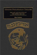 Yiddish Proletarian Theatre: The Art and Politics of the Artef, 1925-1940