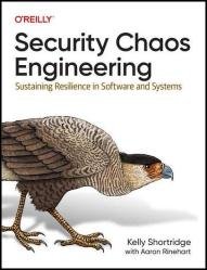 Security Chaos Engineering: Sustaining Resilience in Software and Systems