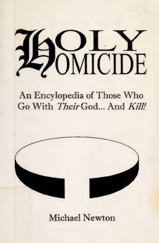 Holy Homicide: An Encyclopedia of Those Who Go With Their God and Kill!