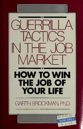 Guerrilla Tactics in the Job Market: How to Win the Job of Your Life