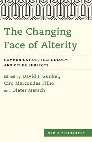 The Changing Face of Alterity: Communication, Technology, and Other Subjects