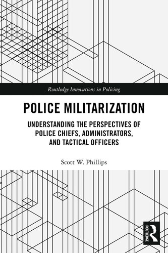 Police Militarization: Understanding the Perspectives of Police Chiefs, Administrators, and Tactical Officers