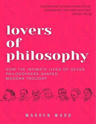 Lovers of Philosophy: How the Intimate Lives of Seven Philosophers Shaped Modern Thought