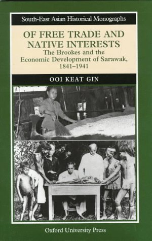 Of Free Trade and Native Interests: The Brookes and the Economic Development of Sarawak, 1841–1941