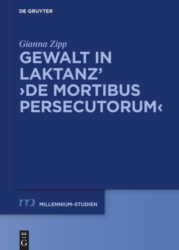 Gewalt in Laktanz’ ›De mortibus persecutorum‹