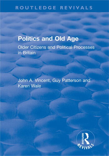 Politics and Old Age: Older Citizens and Political Processes in Britain