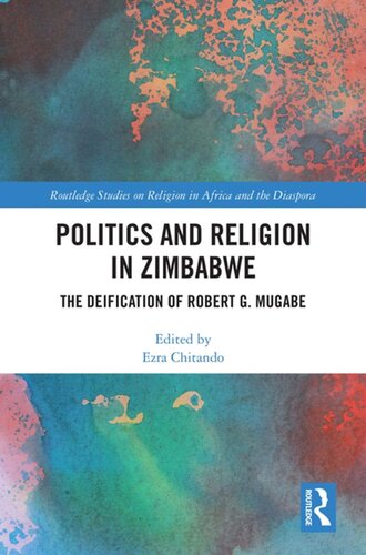 Politics and Religion in Zimbabwe: The Deification of Robert G. Mugabe