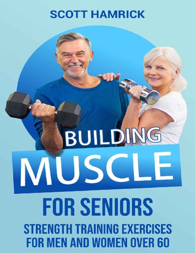 Building Muscle for Seniors: Strength Training Exercises for Men and Women over 60