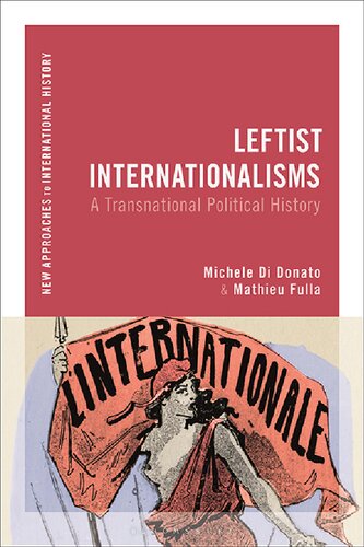 Leftist Internationalisms: A Transnational Political History (New Approaches to International History)