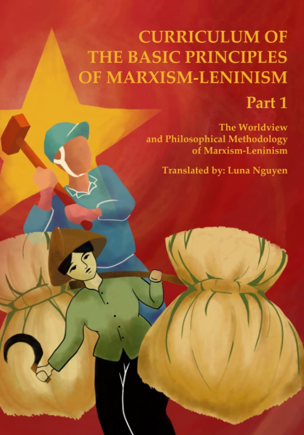 The Worldview and Philosophical Methodology of Marxism-Leninism: Curriculum of the Basic Principles of Marxism-Leninism, Part 1