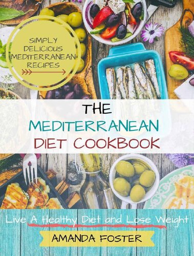 Mediterranean Diet Cookbook: Live a Healthy Life and Lose Weight