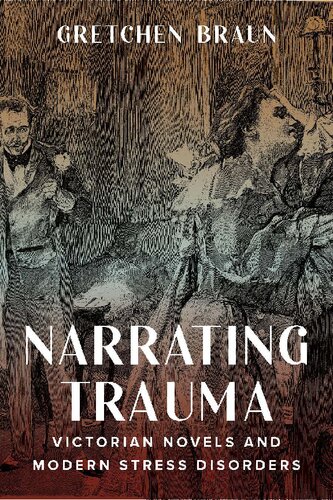 Narrating Trauma: Victorian Novels and Modern Stress Disorders