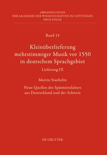 Kleinüberlieferung mehrstimmiger Musik vor 1550 in deutschem Sprachgebiet, Lieferung IX: Neue Quellen des Spätmittelalters aus Deutschland und der Schweiz