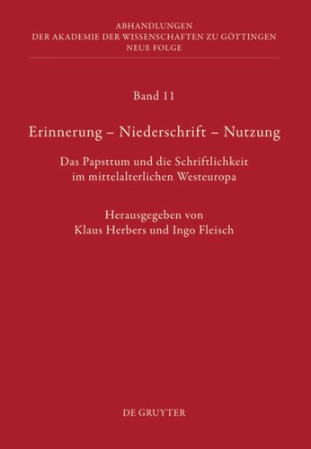 Erinnerung – Niederschrift – Nutzung: Das Papsttum und die Schriftlichkeit im mittelalterlichen Westeuropa