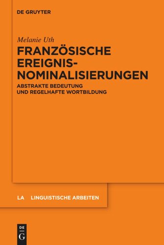 Französische Ereignisnominalisierungen: Abstrakte Bedeutung und regelhafte Wortbildung