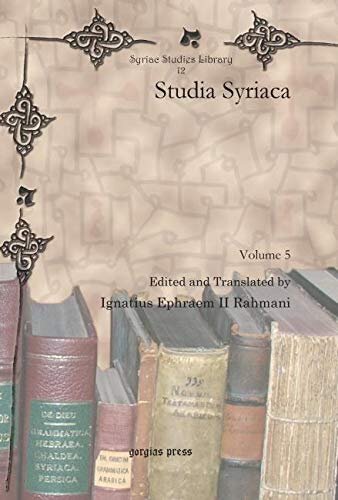 Studia Syriaca (Vol 5) (Syriac Studies Library) (English and Syriac Edition)