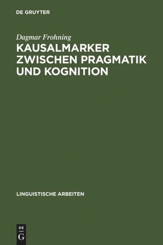 Kausalmarker zwischen Pragmatik und Kognition: Korpusbasierte Analysen zur Variation im Deutschen