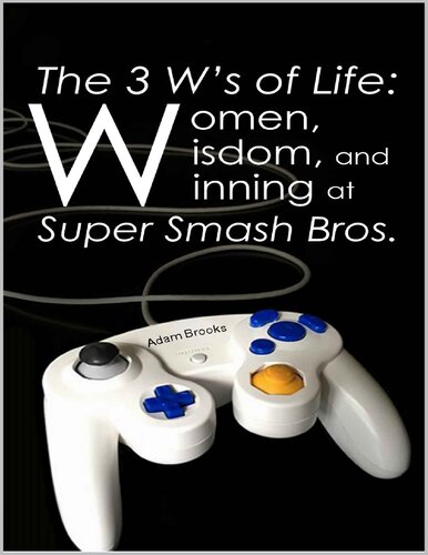 The 3 W’s of Life: Women, Wisdom, and Winning at Super Smash Bros.